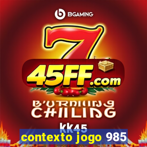 contexto jogo 985